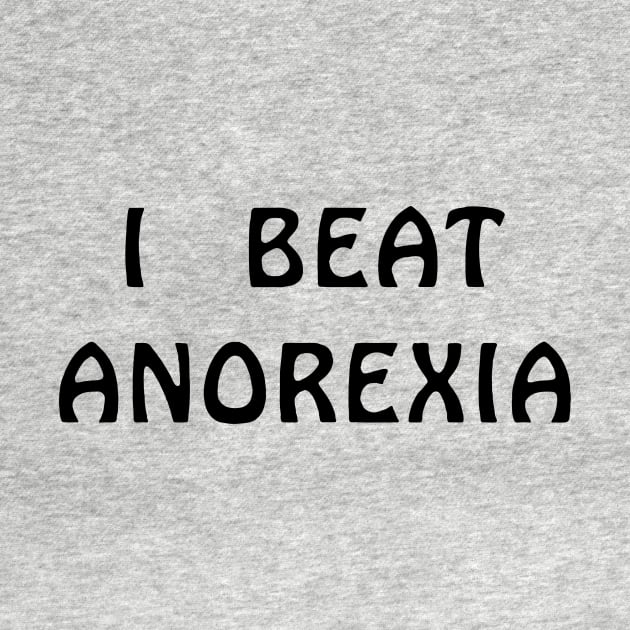 I Beat Anorexia by swallo wanvil